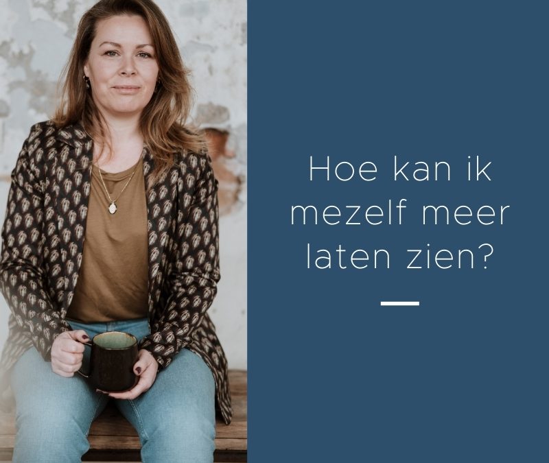 Hoe kan ik mezelf meer laten zien?