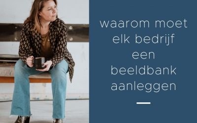 Waarom elk bedrijf een beeldbank aan moet leggen