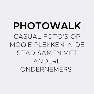 photowalk, de manier om andere ondernemers te ontmoeten en meteen professionele foto's te maken